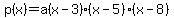 p%28x%29+=+a%28x-3%29%28x-5%29%28x-8%29