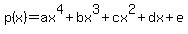 p%28x%29+=+ax%5E4%2Bbx%5E3%2Bcx%5E2%2Bdx%2Be