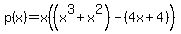 p%28x%29+=+x+%28%28x%5E3+%2B+x%5E2%29+-+%284+x%2B+4%29%29