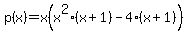 p%28x%29+=+x+%28x%5E2%28x+%2B+1%29+-+4%28x%2B+1%29%29