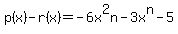 p%28x%29-r%28x%29+=+-+6x%5E2n+-3x%5En+-5%29
