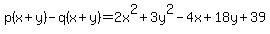 p%28x%2By%29-q%28x%2By%29=2x%5E2+%2B3y%5E2-4x%2B18y%2B39
