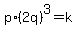 p%2A%282q%29%5E3+=+k