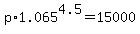 p%2A1.065%5E4.5=15000