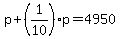 p%2B%281%2F10%29p=4950