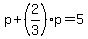 p%2B%282%2F3%29p+=+5