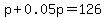 p%2B0.05p=126