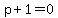 p%2B1=0