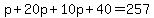 p%2B20p%2B10p%2B40=257