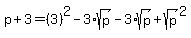 p%2B3=%283%29%5E2-3%2Asqrt%28p%29-3%2Asqrt%28p%29%2Bsqrt%28p%29%5E2