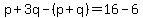 p%2B3q-%28p%2Bq%29=16-6
