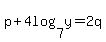 p%2B4log%287%2Cy%29=2q