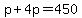 p%2B4p=450