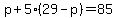 p%2B5%2829-p%29=85