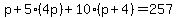 p%2B5%284p%29%2B10%28p%2B4%29=257