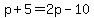 p%2B5=2p-10