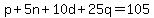 p%2B5n%2B10d%2B25q=105