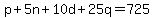 p%2B5n%2B10d%2B25q=725