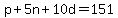 p%2B5n%2B10d=151