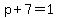 p%2B7=1