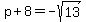 p%2B8+=+-sqrt%2813%29