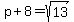 p%2B8+=+sqrt%2813%29