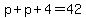 p%2Bp%2B4=42