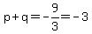 p%2Bq=-9%2F3=-3