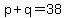 p%2Bq=38