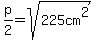 p%2F2=sqrt%28225cm%5E2%29