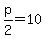 p%2F2+=+10