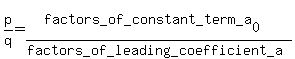 p%2Fq=%28factors_of_constant_term_a%5B0%5D%29%2F%28factors_of_leading_coefficient_a%29