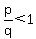 p%2Fq+%3C+1