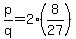 p%2Fq+=+2%288%2F27%29