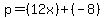 p=%2812x%29%2B%28-8%29
