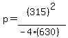 p=%28315%29%5E2%2F%28-4%28630%29%29