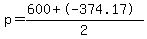 p=%28600%2B-374.17%29%2F2