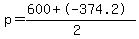 p=%28600%2B-374.2%29%2F%282%29