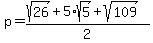 p=%28sqrt%2826%29%2B5%2Asqrt%285%29%2Bsqrt%28109%29%29%2F2