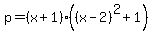 p=%28x%2B1%29%28%28x-2%29%5E2%2B1%29
