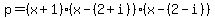 p=%28x%2B1%29%28x-%282%2Bi%29%29%28x-%282-i%29%29