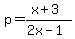p=%28x%2B3%29%2F%282x-1%29