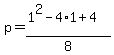 p=+%281%5E2+-+4%2A1+%2B+4%29%2F8