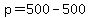 p=+500+-+500
