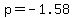 p=-1.58