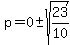 p=0+%2B-+sqrt%2823%2F10%29
