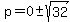 p=0+%2B-+sqrt%2832%29