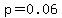 p=0.06
