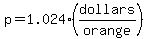 p=1.024%28dollars%2Forange%29