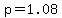 p=1.08